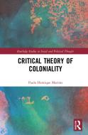 Critical Theory Of Coloniality di Paulo Henrique Martins edito da Taylor & Francis Ltd