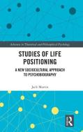 Studies Of Life Positioning di Jack Martin edito da Taylor & Francis Ltd