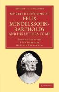 My Recollections of Felix Mendelssohn-Bartholdy, and His Letters to Me di Eduard Devrient edito da Cambridge University Press