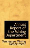 Annual Report Of The Mining Department di Tennessee Mining Department edito da Bibliolife