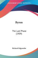 Byron: The Last Phase (1909) di Richard Edgcumbe edito da Kessinger Publishing