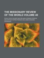 The Missionary Review of the World Volume 40 di Royal Gould Wilder edito da Rarebooksclub.com
