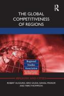 The Global Competitiveness of Regions di Robert (University of Sheffield Huggins, Hiro (Aston University Izushi, Daniel (Cardiff Metropolitan U Prokop edito da Taylor & Francis Ltd