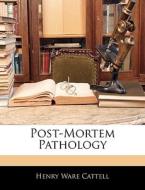 Post-mortem Pathology di Henry Ware Cattell edito da Nabu Press