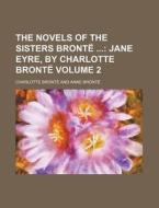 The Novels Of The Sisters Bront di Charlotte Bront, Charlotte Bronte edito da Rarebooksclub.com