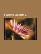 Profits Volume 4 di Books Group edito da Rarebooksclub.com