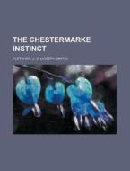 The Chestermarke Instinct di J. S. Fletcher edito da Rarebooksclub.com