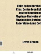 Unit De Recherche Du Cnrs: Centre L On di Livres Groupe edito da Books LLC, Wiki Series