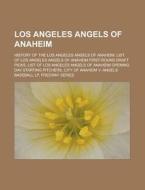 Los Angeles Angels Of Anaheim: History O di Books Llc edito da Books LLC, Wiki Series