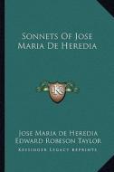 Sonnets of Jose Maria de Heredia di Jose Maria De Heredia edito da Kessinger Publishing