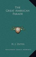 The Great American Parade di H. J. Duteil edito da Kessinger Publishing