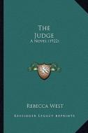 The Judge: A Novel (1922) di Rebecca West edito da Kessinger Publishing