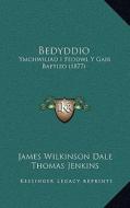 Bedyddio: Ymchwiliad I Feddwl y Gair Baptizo (1877) di James Wilkinson Dale, Thomas Jenkins edito da Kessinger Publishing