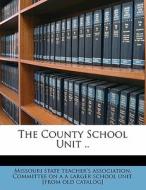 The County School Unit .. edito da Nabu Press