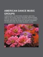 American dance music groups di Source Wikipedia edito da Books LLC, Reference Series