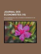 Journal Des Economistes (10); Revue Bimensuelle De La Science Economique Et De La Statistique di Livres Groupe edito da General Books Llc