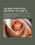 The New York State Reporter (volume 52); Containing All The Current Decisions Of The Courts Of Record Of New York State di New York Courts edito da General Books Llc