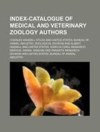 Index-Catalogue of Medical and Veterinary Zoology Authors di Charles Wardell Stiles edito da Rarebooksclub.com