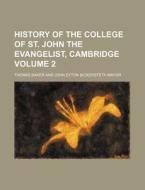 History of the College of St. John the Evangelist, Cambridge Volume 2 di Thomas Baker edito da Rarebooksclub.com