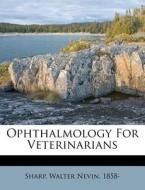Ophthalmology For Veterinarians edito da Nabu Press