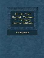 All the Year Round, Volume 7 di Anonymous edito da Nabu Press