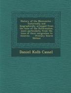 History of the Mennonites: Historically and Biographically Arranged from the Time of the Reformation, More Particularly from the Time of Their Em di Daniel Kolb Cassel edito da Nabu Press