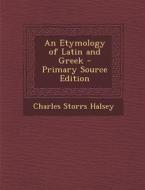 An Etymology of Latin and Greek di Charles Storrs Halsey edito da Nabu Press