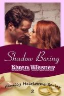 Shadow Boxing, Book 2 Of The Family Heirlooms Series di Karen Wiesner edito da Lulu.com