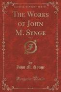 Synge, J: Works of John M. Synge, Vol. 2 (Classic Reprint) di John M Synge edito da Forgotten Books
