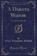 A Dakota Widow di Grace Livingston Furniss edito da Forgotten Books