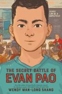The Secret Battle of Evan Pao di Wendy Wan-Long Shang edito da SCHOLASTIC