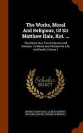 The Works, Moral And Religious, Of Sir Matthew Hale, Knt. ... di Sir Matthew Hale, Gilbert Burnet, Richard Baxter edito da Arkose Press