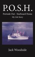 P.O.S.H. Portside Out - Starboard Home My Life Story di Jack Woodside edito da Austin Macauley Publishers