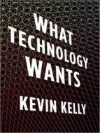 What Technology Wants di Kevin Kelly edito da Tantor Media Inc