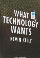 What Technology Wants di Kevin Kelly edito da Tantor Media Inc