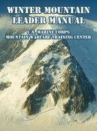 Winter Mountain Leader Manual di United States Marine Corps, U S Marine Corps edito da INTL LAW & TAXATION PUBL