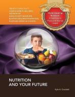 Nutrition and Your Future di Kyle A. Crockett edito da PAPERBACKSHOP UK IMPORT