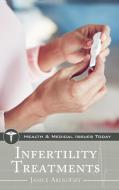 Infertility Treatments di Janice Arenofsky edito da GREENWOOD PUB GROUP