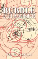 Bubble Chamber di S. C. H. Thurston edito da Xlibris