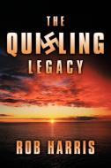 The Quisling Legacy di Rob Harris edito da AUTHORHOUSE