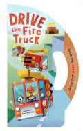 Drive The Fire Truck edito da Chronicle Books