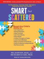 Smart But Scattered: The Revolutionary "executive Skills" Approach to Helping Kids Reach Their Potential di Peg Dawson, Richard Guare edito da Tantor Audio