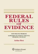 Federal Rules of Evidence: With Practice Problems, 2013 Supplement to Evidence di Arthur Best edito da ASPEN PUBL