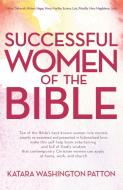 Successful Women Of The Bible di Katara Washington Patton edito da Time Warner Trade Publishing
