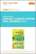 Saunders Nursing Drug Handbook 2013 - Pageburst E-Book on Kno (Retail Access Card) di Barbara B. Hodgson, Robert J. Kizior edito da SAUNDERS W B CO