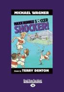 Shocker!: MAXX Rumble Soccer: 2 (Large Print 16pt) di Michael Wagner edito da ReadHowYouWant