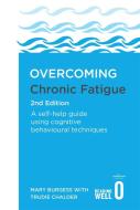 Overcoming Chronic Fatigue 2nd Edition di Mary Burgess edito da Little, Brown Book Group