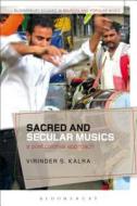 Sacred and Secular Musics di Virinder S. Kalra edito da BLOOMSBURY 3PL