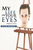 My Life in Your Eyes di Ellsie Brooks edito da iUniverse