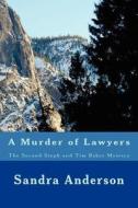 A Murder of Lawyers: The Second Steph and Tim Baker Mystery di Sandra Anderson edito da Createspace